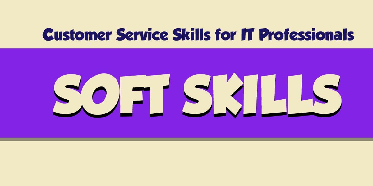 Customer Service Skills for IT Professionals - Soft Skills ...